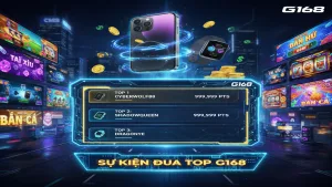 Đua Top G168 - Săn iPhone Cực Chất, Khẳng Định Đẳng Cấp