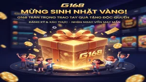 Nhận Quà Tặng Sinh Nhật G168 - Đặc Quyền Tri Ân Hội Viên